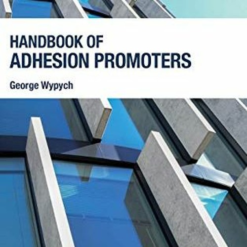 [Get] [KINDLE PDF EBOOK EPUB] Handbook of Adhesion Promoters by  George Wypych 🗂️