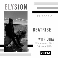 ELYSION @ DI.FM EPISODE10 Beatribe & LuNa