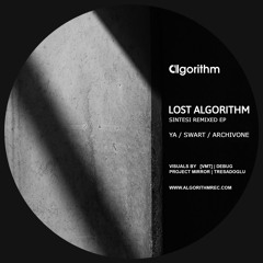 PREMIERE - Lost Algorithm - Sintesi (SWART Remix) [ALGORITHM012]