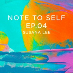 Susana Lee - Note To Self Ep.04