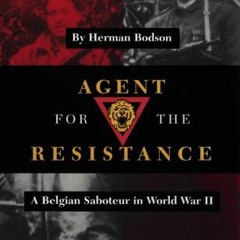 [VIEW] EBOOK EPUB KINDLE PDF Agent for the Resistance: A Belgian Saboteur in World War II (Volume 35