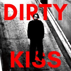 DIRTY KISS