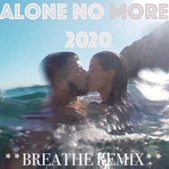 Philip George & Anton Powers - 2020 Alone No More (REMIX prod. by Breathe)