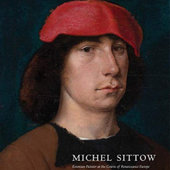 [FREE] PDF 💘 Michel Sittow: Estonian Painter at the Courts of Renaissance Europe by