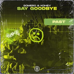 Somero & Kohey - Say Goodbye