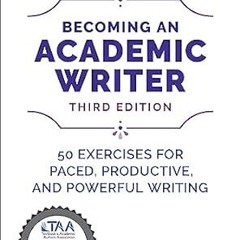 [Reads] E-book Becoming an Academic Writer: 50 Exercises for Paced, Productive, and Powerful Wr