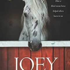 ✔️ Read Joey: How a Blind Rescue Horse Helped Others Learn to See by  Jennifer Marshall Bleakley