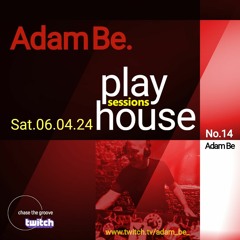 PlayHouseSessions 14 - Adam Be. - 06.04.24
