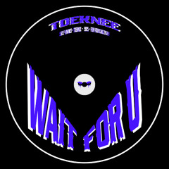 WAIT FOR U