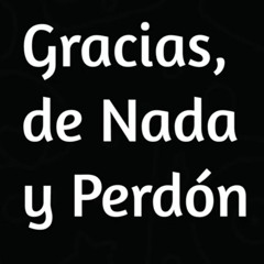 Gracias, De Nada y Perdón -TaiKush
