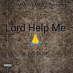 Lord Help Me - BIG DOM