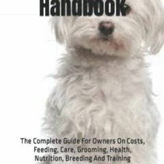 VIEW PDF 📫 Maltese Dog Handbook: The Complete Guide For Owners On Costs, Feeding, Ca