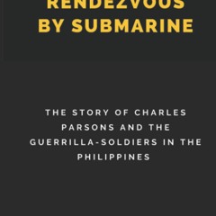 READ ⚡️ DOWNLOAD Rendezvous By Submarine (Illustrated) The Story of Charles Parsons and the Guer