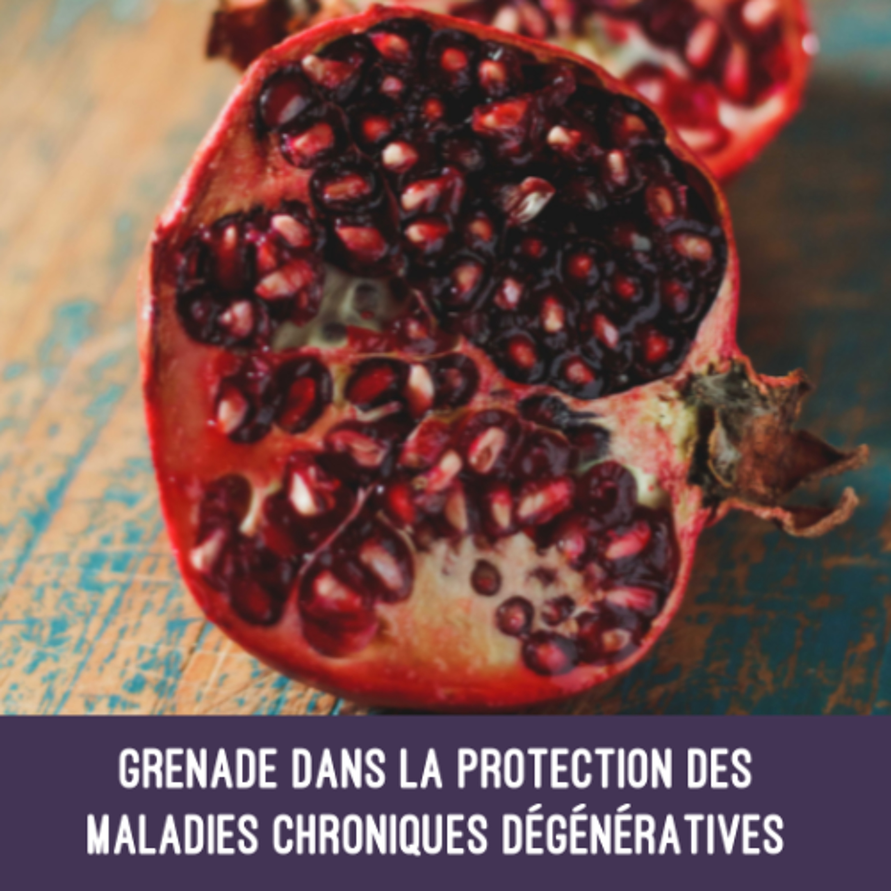 Grenade dans la protection des maladies chroniques dégénératives
