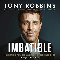 ~Read~[PDF] Imbatible: La fórmula para alcanzar la libertad financiera - Tony Robbins (Author),