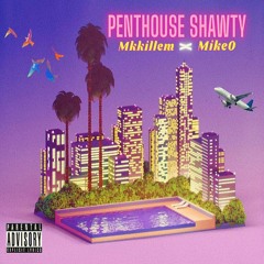 PentHouse Shawty - Mkkillem x MikeO