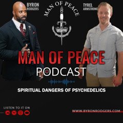 Spiritual Dangers of Psychedelics🎙️Man of Peace Podcast (EP 43)