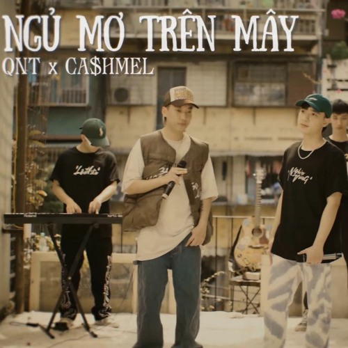 Ngủ Mơ Trên Mây  - QNT X Cashmel x Intel(Live Perfomence)