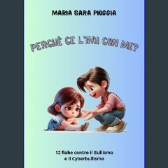 PDF [READ] 📖 Perché ce l'hai con me?: 12 fiabe contro il bullismo (Storie per Crescere) (Italian E