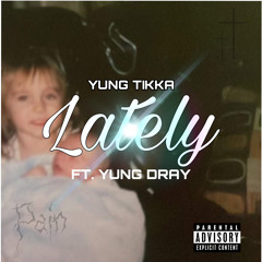 Lately (ft. Yung Dray) [prod. TheOvenStudios]