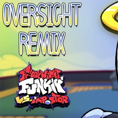 FNF VS IMPOSTOR: OVERSIGHT REMIX/REIMAGINED