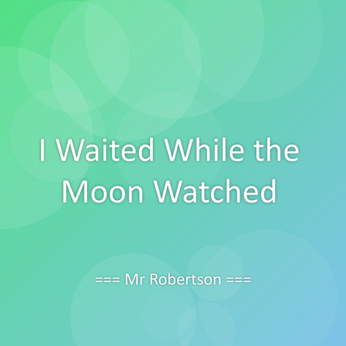 I Waited While the Moon Watched