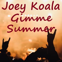 Joey Koala - Gimme Summer