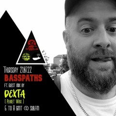 Basspaths@SubFm 21.07.22 feat DEXTA(Planet Wax)