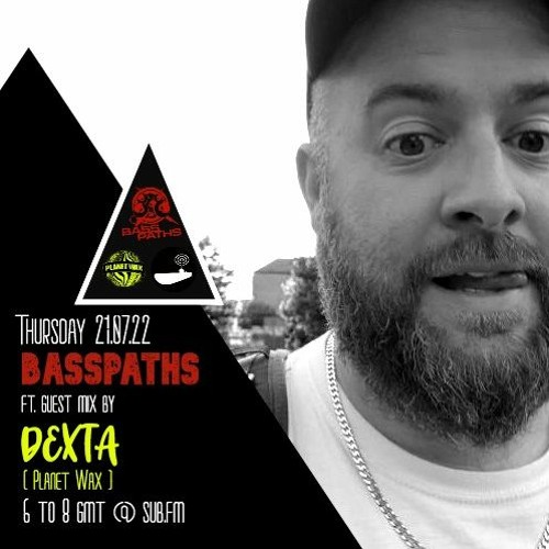 Basspaths@SubFm 21.07.22 feat DEXTA(Planet Wax)