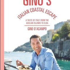 Gino's Italian Coastal Escape: A Taste of Italy from the Aeolian Islands to Elba Ebook
