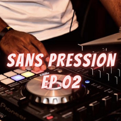 SANS PRESSION EP 02