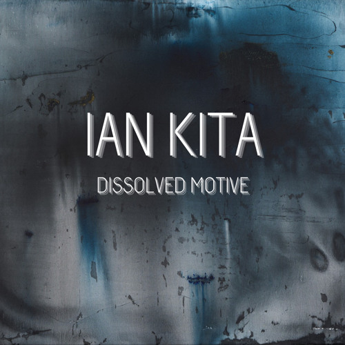 Ian Kita - Dissolved Motive (Original Mix)