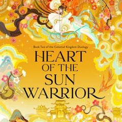 (PDF Download) Heart of the Sun Warrior (The Celestial Kingdom Duology #2) - Sue Lynn Tan