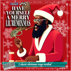 HAVE YOURSELF A MERRY LIL’ REMIXMAS