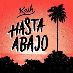 Kaih - Hasta Abajo (Prod. Focking Rafita & TopLoud)