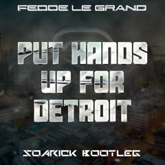 Fedde Le Grand - Put Hands Up Detroit (Soarick Bootleg)