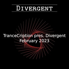 TranceCription pres. Divergent [February 2023]