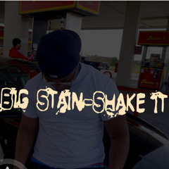 Big Stain- Shake it
