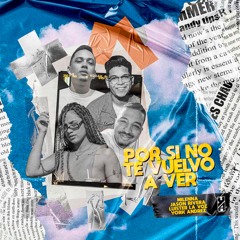 York Andrez, Luister La Voz, Milenna & Jason Rivera - Por Si No Te Vuelvo a Ver