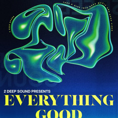 EVERYTHING GOOD (4/20/2024)