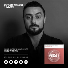 Omar Sherif & Susie Ledge - Here With Me [OUT NOW ON FSOE]