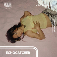 Genderfunk #10 with echocatcher
