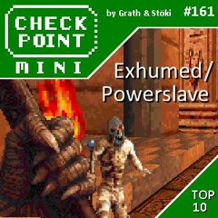 Checkpoint Mini #161 - Exhumed/Powerslave + a 10 legjobb egyiptomi témájú videojáték