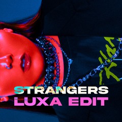 Kenya Grace - Strangers (Luxa Edit) [FREE DL]