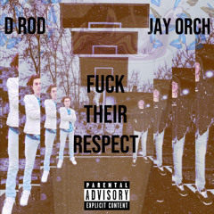 Fuck Their Respect Feat.D Rod