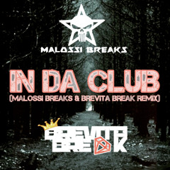 IN DA CLUB (MALOSSI & BREVITA BREAK REMIX