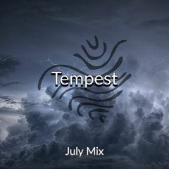 Tempest July Mix