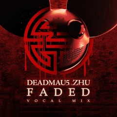 ZHU X Deadmau5 - Faded (BORTT Rework) Vocal Mix