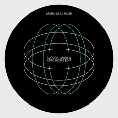Mora, De la Rose, Aurora - Mark G Afro House Edit