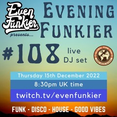 Evening Funkier Episode 108 - 15th December 2022
